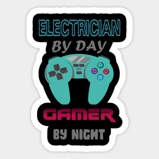 Electrician by day Gamer by night Sticker